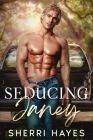 Seducing Janey: A Steamy Adult Contemporary Small Town Romance Cover Image
