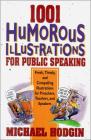 1001 Humorous Illustrations for Public Speaking: Fresh, Timely, and Compelling Illustrations for Preachers, Teachers, and Speakers By Michael Hodgin Cover Image