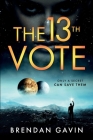 The 13th Vote: Only a Secret Can Save Them. By Arlene Prunkl (Editor), Brendan Gavin Cover Image