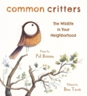 Common Critters: The Wildlife in Your Neighborhood By Pat Brisson, Dan Tavis (Illustrator) Cover Image