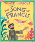 Song of Francis By Tomie dePaola, Tomie dePaola (Illustrator) Cover Image