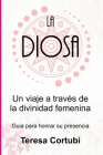 La Diosa: Un viaje a través de la divinidad femenina: Guía para honrar su presencia Cover Image