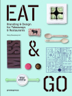 Eat & Go: Branding & Design Identity for Takeaways & Restaurants By Wang Shaoqiang (Editor), Danil Snitko (Preface by) Cover Image