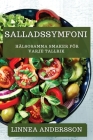 Salladssymfoni: Hälsosamma Smaker För Varje Tallrik By Linnea Andersson Cover Image