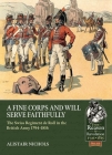 A Fine Corps and Will Serve Faithfully: The Swiss Regiment de Roll in the British Army 1794-1816 (From Reason to Revolution) By Alistair Nichols Cover Image