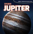 Exploring Jupiter (Journey Through Our Solar System) By Richard Alexander Cover Image