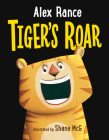 Tiger's Roar By Alex Rance, Shane McG (Illustrator) Cover Image