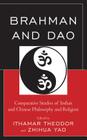 Brahman and Dao: Comparative Studies of Indian and Chinese Philosophy and Religion (Studies in Comparative Philosophy and Religion) Cover Image
