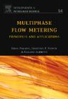 Multiphase Flow Metering: Principles and Applications Volume 54 (Developments in Petroleum Science #54) By Gioia Falcone, Geoffrey Hewitt, C. Alimonti Cover Image
