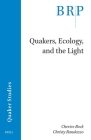Quakers, Ecology, and the Light By Cherice Bock, Christy Randazzo Cover Image