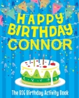 Happy Birthday Connor - The Big Birthday Activity Book: Personalized Children's Activity Book By Birthdaydr Cover Image