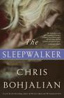 The Sleepwalker: A Novel By Chris Bohjalian Cover Image