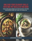 Unleash Your Culinary Skills with One Pot Meals in this Book: Expert Cooking Tips for Beginners and Advanced Users in this Guide, Featuring Skillet Re Cover Image