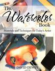 The Watercolor Book: Materials and Techniques for Today's Artists By David Dewey Cover Image