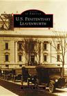 U.S. Penitentiary Leavenworth (Images of America) Cover Image