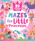 Mazes for Little Princesses: 29 Colorful Mazes (Clever Mazes) By Clever Publishing, Nora Watkins, Inna Anikeeva (Illustrator) Cover Image