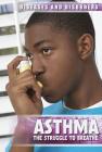 Asthma: The Struggle to Breathe (Diseases & Disorders) By Peter Kogler Cover Image