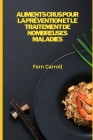 Aliments Crus Pour La Prévention Et Le Traitement de Nombreuses Maladies By Fern Carroll Cover Image