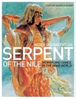 Serpent of the Nile: Women and Dance in the Arab World By Wendy Buonaventura Cover Image