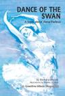 Dance of the Swan: A Story about Anna Pavlova (Creative Minds Biography) By Barbara Allman, Shelly O. Haas (Illustrator) Cover Image