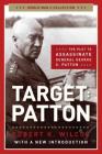 Target Patton: The Plot to Assassinate General George S. Patton (World War II Collection) By Robert K. Wilcox Cover Image