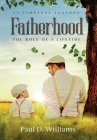 Fatherhood: The Role of a Lifetime By Paul D. Williams Cover Image