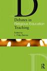 Debates in Religious Education (Debates in Subject Teaching) By L. Philip Barnes (Editor) Cover Image