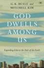 God Dwells Among Us: Expanding Eden To The Ends Of The Earth Cover Image