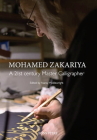 Mohamed Zakariya: A 21st century Master Calligrapher By Nancy Micklewright, PhD (Editor), Mohamed Zakariya, PhD Cover Image