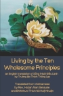 Living by the Ten Wholesome Principles: an English translation of Sống Mười Điều Lành By Hozan Alan Senauke (Translator), Huệ Nhuận (Translator), Trưởng Lão Thích Thông L̐ Cover Image