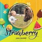 Strawberry: The Pony I've Always Dreamed Of By Jan Shimp Cover Image