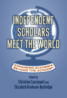 Independent Scholars Meet the World: Expanding Academia Beyond the Academy By Christine Caccipuoti (Editor), Elizabeth Keohane-Burbridge (Editor) Cover Image