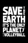 Save the Earth!: Notebook for Volleyball Volleyball Player Fan 6x9 in Dotted By Vlad Volleyballastic Cover Image