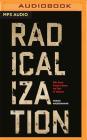 Radicalization: Why Some People Choose the Path of Violence By Farhad Khosrokhavar, Tom Parks (Read by) Cover Image