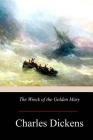 The Wreck of the Golden Mary By Charles Dickens Cover Image