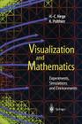 Visualization and Mathematics: Experiments, Simulations and Environments By H. -C Hege (Editor), K. Polthier (Editor) Cover Image