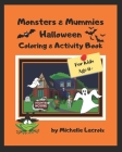 Monsters & Mummies Halloween Coloring & Activity Book: Halloween Coloring & Activity Book for Kids 6+ Cover Image