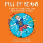 Full of Beans: A book for young people with Attention Deficit Disorder By Chris Wever Cover Image