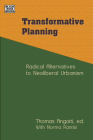 Transformative Planning: Radical Alternatives to Neoliberal Urbanism By Tom Angotti (Editor) Cover Image