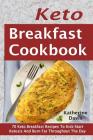 Keto Breakfast Cookbook: 70 Keto Breakfast Recipes To Kick-Start Ketosis And Burn Fat Throughout The Day By Katherine Davis Cover Image