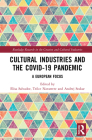 Cultural Industries and the Covid-19 Pandemic: A European Focus By Elisa Salvador (Editor), Trilce Navarrete (Editor), Andrej Srakar (Editor) Cover Image