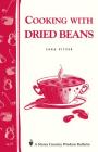 Cooking with Dried Beans: Storey Country Wisdom Bulletin A-77 By Sara Pitzer Cover Image