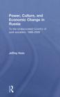 Power, Culture, and Economic Change in Russia: To the undiscovered country of post-socialism, 1988-2008 By Jeffrey K. Hass Cover Image