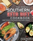 The Perfect Southern Keto Diet Cookbook: Healthy, and Easy to Follow Recipes for Busy People on Keto Diet Cover Image