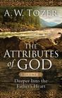 The Attributes of God Volume 2: Deeper into the Father's Heart Cover Image