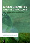 Green Chemistry and Technology (Green Chemical Processing #6) By No Contributor (Other) Cover Image