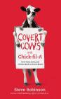 Covert Cows and Chick-Fil-A: How Faith, Cows, and Chicken Built an Iconic Brand Cover Image