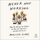 Never Not Working: Why the Always-On Culture Is Bad for Business-And How to Fix It Cover Image