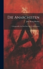 Die Anarchisten: Culturgemälde Aus Dem Ende Des 19. Jahrhunderts By John Henry MacKay Cover Image