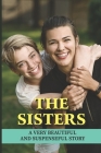The Sisters: A Very Beautiful And Suspenseful Story: The Complexities Of Life And Love By Donnie Christianson Cover Image
